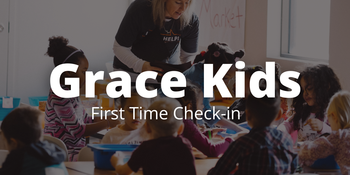 Grace_Kids_First_Time_Check-in.png